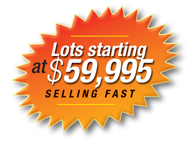 lots starting at $59,995. selling fast